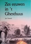 Onstenk, Jan - Zes eeuwen in 't Ghesthuus: een historie van mensen rond Sint Jan