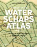 Brood, Paul & Petra van Dam: - Historische Waterschapsatlas  Acht eeuwen omgaanmet het water.