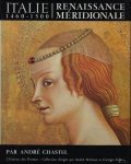 Andr  Chastel ; Andre Malraux ; Georges Salles - Renaissance m ridionale, Italie, 1460-1500