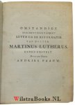 Luther, Dr. Maarten (Martinus)|Paauw, Andries - T’Omstandige leven van den groten kerken leeraar en reformateur, docter Martinus Lutherus, zynde een beschryving van deszelfs afkomst, geboorte, opvoeding Reformatie der kerke, verantwoordinge zyner leere voor keyzer, koningen en vorsten, egte...