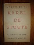 Brion, Marcel - Karel de Stoute. De grote hertog van het Westen