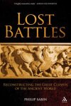 Philip Sabin - Lost Battles Reconstructing the Great Clashes of the Ancient World