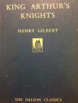 Gilbert, Henry - King Arthur's Knights. The Tales retold for Boys and Girls