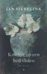 Siebelink, Jan - Knielen op een bed violen: Roman