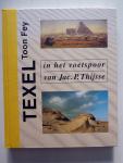 Fey - Texel in de voetsporen van jac. p. thysse / druk 1