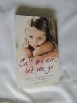 Jones Sarah - Call me evil let me go - a mother's struggle to save her children from a brutal religious Cult