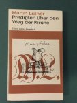 Luther, Martin; Wolfgang Metzger (herausgeb.) - Predigten über den Weg der Kirche