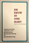 DEURSEN, A.TH. VAN - De eeuw in ons hart. Negenentwintig opstellen over geschiedenis, geschiedschrijving en geschiedbeleving