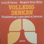 Savary, Louis M. en Ehlen-Miller, Margaret - Volledig denken; wisselwerking tussen geest en hersenen [eerder verschenen onder de titel 'Mindways; a guide for exploring your mind']