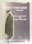 Wiegeraad, Dr. B.J. - Hugo Visscher --- 1864 - 1947  Een calvinist op eigen houtje