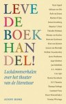 AARTEN, JEROEN; MARTIEN FRIJNS EN KEES SCHAFRAT. - Leve de boekhandel! Nieuwe verhalen over het theater van de literatuur.