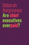 Deborah Hargreaves - Are Chief Executives Overpaid?