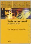 Hilde Leysen, Amp, Toon Dehandschutter - Basketbal op school spelend leren