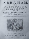 Hoogvliet, Arnold - Abraham, de Aartsvader, in XII Boeken.