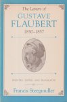 Steegmuller, Francis (Ed.) - The Letters of Gustave Flaubert. 1830-1857