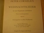 Cornelius; Peter - Weihnachtslieder fur eine Singstimme und Klavier Texte vom Komponisten - opus 8 (herausgegeben von Max Friedlaender)
