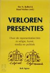 Ilse Bulhof - Verloren Presenties Over de Representatiecrisis in Religie, Kunst, Media En Politiek