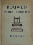 Gerdy Troost - Het bouwen in het Derde Rijk Vertaald door J.H.M. van der Eerden