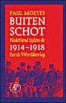 Paul Moeyes - Buiten schot - Nederland tijdens de Eerste Wereldoorlog, 1914-1918