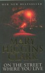 Higgins Clark, Mary - On The Street Were You Live