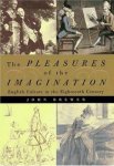 BREWER, JOHN. - The Pleasures of the Imagination: English Culture in the Eighteenth Century.