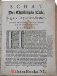 Crucium, Iacobum - Schat der christelicke ziele begrepen in LXIIII predicatien, ingestelt tot verclaringhe des catechismi der Fransche kercken, / eerst in 't Frans uyt gegeven, door Iacobum Crucium... ende inde Nederlantsche tale door den autheur overgeset, verb...