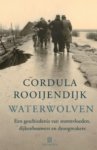 Rooijendijk, Cordula - Waterwolven / een geschiedenis van stormvloeden, dijkenbouwers en droogmakers