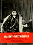 Salo Flohr 178322 - Spassky-Weltmeister die Zweikämpfe Spassky-Geller, Tal-Gligoric, Kortschnoi-Reshevsky, Larsen-Portisch, Kortschnoi-Tal, Larsen-Spassky, Spassky-Kortschnoi sowie samtliche 23 Partien des Wettkampfes Petrosjan-Spassky