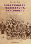 Zana Mathieu Etambala 227126 - Onderworpen, onderdrukt, geplunderd Congo 1876-1914