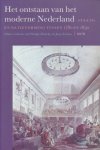 Fritschy, Wantje / Toebes, Joop (red.) - Het ontstaan van het moderne Nederland. Staats- en natievorming tussen 1780 en 1830.