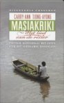 Tjong-Ayong, C.A. - Masiakriki - het lied van de rivier / poetisch reisverhaal met foto's over het Surinaamse binnenland