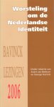 Bekkum, Koert van / Harinck, George (red.) - Worsteling om de Nederlandse identiteit [Bavinck Lezingen 2006]