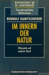 KANITSCHEIDER, B. - Im Innern der Natur. Philosophie und moderne Physik.
