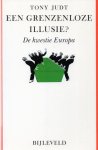 Tony Judt - Een grenzenloze illusie? Tony Judt - Een grenzenloze illusie?