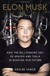 Ashlee Vance - Elon Musk: Inventing The Future