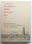 Wouter Kotte - Van Gelderse bloem tot Franse lelie - De Franse bezetting van de stad Arnhem 1672-1674 en haar voorgeschiedenis Wouter Kotte - Van Gelderse bloem tot Franse lelie - De Franse bezetting van de stad Arnhem 1672-1674 en haar voorgeschiedenis