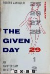 Robert van Gulik - The Given Day. An Amsterdam Mystery