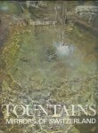 BOUFFARD, PIERRE (1918-??)[TEXT] / CREUX, RENÉ (1914-2002)[ICONOGRAPHY] - Fountains. Mirrors of Switzerland