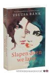 Bánk, Zsuzsa. - Slapen doen we later. Vertaald uit het Duits door Irene Dirkes en Lucienne Pruijs.