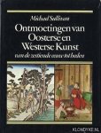 Sullivan, Michael - Ontmoetingen van Oosterse en Westerse kunst van de zestiende eeuw tot heden