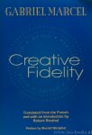 MARCEL, G. - Creative fidelity. Translated from the French and with an introduction by Robert Rosthal. Preface by Merold Westphal.