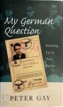 Peter Gay - My German Question