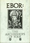 HART, A. Tindal - Ebor: A History of the Archbishops of York from Paulinus to Maclagan 627-1908. HART, A. Tindal - Ebor: A History of the Archbishops of York from Paulinus to Maclagan 627-1908.