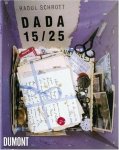 Raoul Schrott - Dada 15/25 Dokumentation und chronologischer Überblick zu Tzara & Co