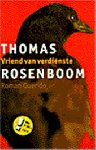 Rosenboom - Antonius Henricus (Doetinchem, 8 januari 1956), Thomas - Vriend van verdienste - Psychologische thriller gebaseerd op Baarnse moordzaak.
