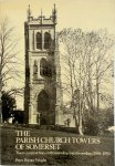 Peter Poyntz Wright - The Parish Church Towers Of Somerset