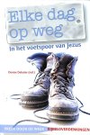 Delozier, Denise - Elke dag op weg. In het voetspoor van Jezus. Preek door de week - Bijbeloverdenkingen