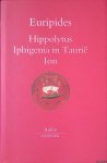 Euripides - Hippolytus; Iphigenia in Taurië; Ion