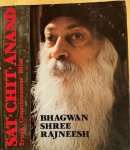 Rajneesh, Bhagwan Shree (Osho) - SAT CHIT ANAND. Truth Consciousness Bliss.