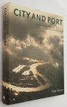 Meyer, Han, - City and port. Urban planning as a cultural venture in London, Barcelona, New York, and Rotterdam: changing relations between public urban space and large-scale infrastructure